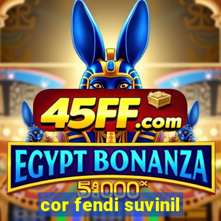 cor fendi suvinil